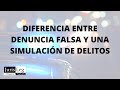 DIFERENCIA ENTRE DENUNCIA FALSA Y UNA SIMULACIÓN DE DELITOS - JURISLEG