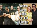 Waseem akram family pics  waseem akram biography  waseem akram wife  waseem akram 1st wife