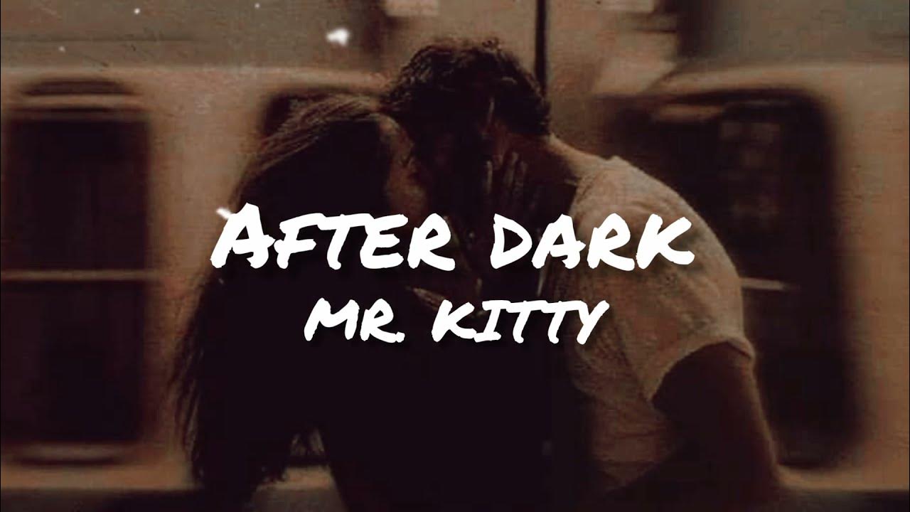 After dark - Mr. Kitty #foryou #foryoupage #fyp #music #song