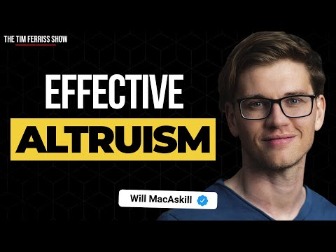 What is Effective Altruism? | Will MacAskill | The Tim Ferriss Show