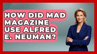 How Did MAD Magazine Use Alfred E. Neuman? - History of Communism