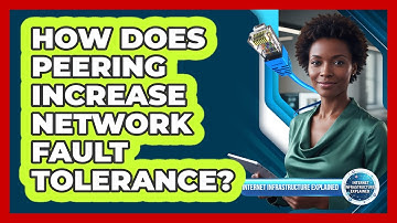 How Does Peering Increase Network Fault Tolerance?