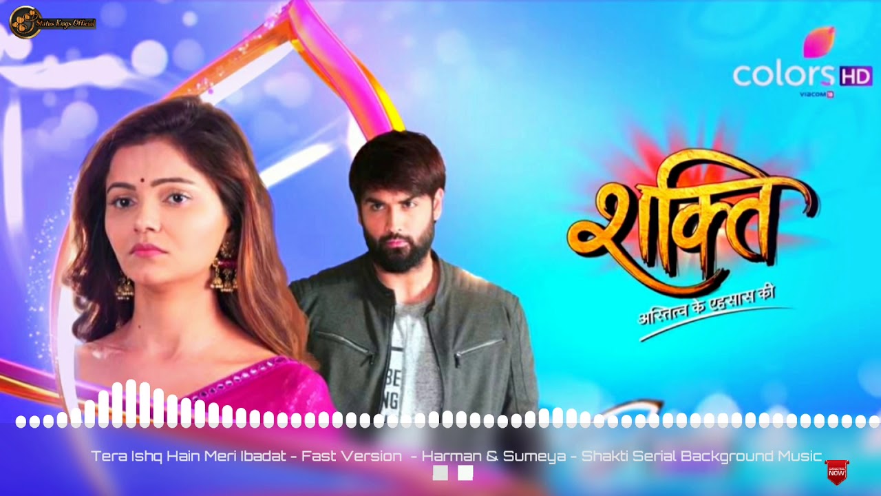 Shakti Serial Tera Ishq Hai Meri Ibadat Fast Version Heart Broken  Harman  Sumeya Background Music