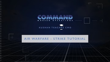 Kushan Teaches CMO || Air Warfare - ep.2: Strike Tutorial #1