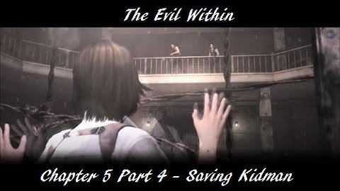 The Evil WIthin Ch5 P.4 ~ Saving Kidman