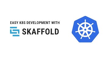 Easy Kubernetes development with Skaffold