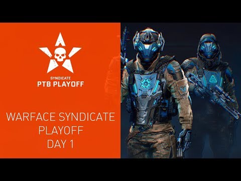 Warface Syndicate: Playoff. Day 1 - Warface Syndicate: Playoff. Day 1