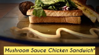 Delicious Mushroom Sauce Chicken Sandwich Recipe