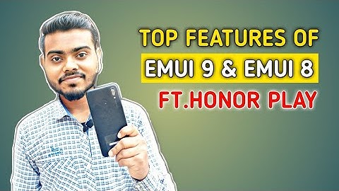 Top & Best Features Of EMUI 9 & EMUI 8 Ft. Honor Play | You Should Know