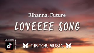 Rihanna - Loveeeeeee Song (Lyrics) \