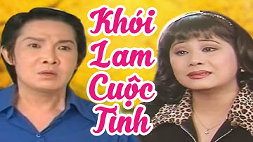 Cải Lương " Khói Lam Cuộc Tình " Cải Lương Xã Hội Vũ Linh Hay Nhất
