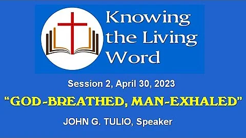 "GOD BREATHED MAN EXHALED" Session 2 of "KNOWING THE LIVING WORD"