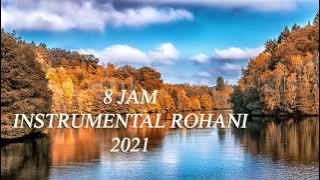8 Jam Instrumental Rohani Menyejukkan 2021