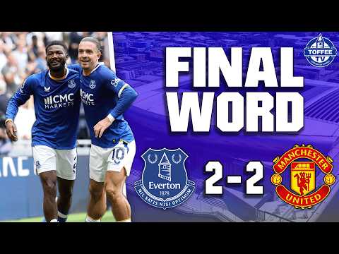 Everton 2-2 Manchester United | The Final Word