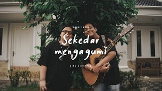 Daun Jatuh - Sekedar Mengagumi (Live Stripped)