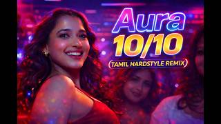 Aura 10/10 (Hardstyle Remix) | Hiphop Tamizha | Tamil Hardstyle