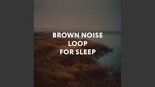 Brown Noise Loop For Sleep