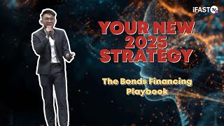Your new strategy into 2025 - The Bonds Financing Playbook
