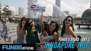 FUN88 X Spurs Trip - SINGAPORE DAY 2