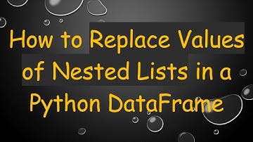 How to Replace Values of Nested Lists in a Python DataFrame