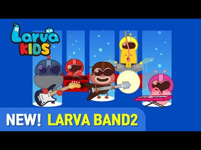 【NEW】 LET'S GO!! LARVA BAND2 !! | SUPER BEST SONGS FOR KIDS | LARVA KIDS | BAND | ANIMATION class=