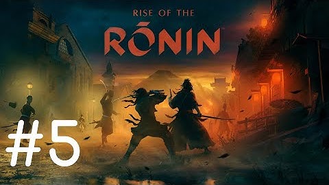 Rise of the Rōnin [5] [Twilight Difficulty] - PlayThrough - No Commentary