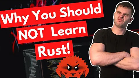Why You Should NOT Learn Rust!