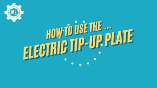 How To Use The Electric Tip-Up Plate