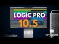 LOGIC PRO 10.5 - It's Here, and it's Amazing. Here's Your Personal Walk-through of the Latest Update