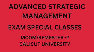 ADVANCED STRATEGIC MANAGEMENT EXAM SPECIAL/MCOM SEMESTER -2/CALICUT UNIVERSITY