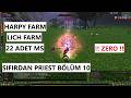 SIFIRDAN PRIEST BÖLÜM 10 / BEDAVA PERİ - HARPY FARM - LICH FARM - 22 ADET MS / ZERO / KNIGHT ONLINE