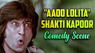 Aaoo Lolita - Shakti Kapoor Comedy Scene | लड़की देखी नहीं , लाइन मारना शुरू |  शक्ति कपूर की कॉमेडी