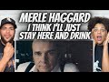 WAIT WHAT!?!| FIRST TIME HEARING Merle Haggard  - I Think I&#39;ll just Stay Here And Drink REACTION