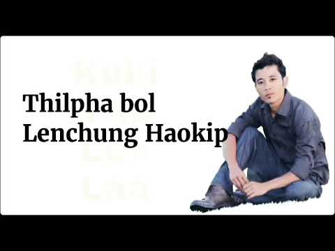 Thilpha bol  Lenchung Haokip  Lyrics Video