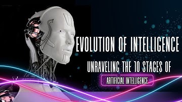Evolution of Intelligence: Unraveling the 10 Stages of Artificial Intelligence #ai #generativeai