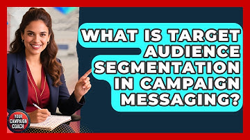 What Is Target Audience Segmentation In Campaign Messaging? - Your Campaign Coach