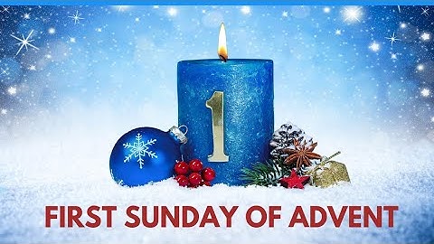 First Sunday Of Advent | First Sunday Of Advent 2023