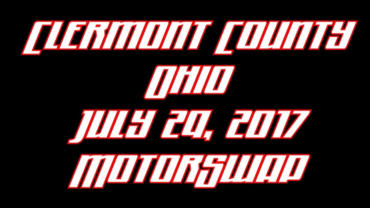 Clermont County Ohio July 29 2017 Motorswap Class YouTube