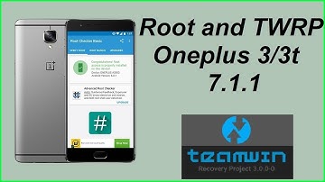 how to install twrp on oneplus 3t/oneplus, and root, {7.1.1} nougat