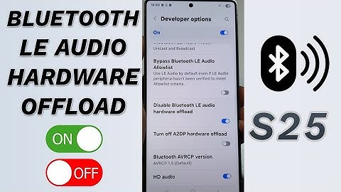 🎧 Boost Audio Efficiency! Enable/Disable Bluetooth LE Audio Hardware Offload (Galaxy S25/S25+/Ultra)