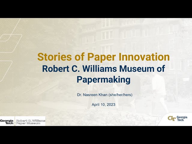 History of Papermaking  Robert C. Williams Museum of Papermaking