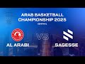 Arab Basketball Championship 2025 Semifinal Al Arabi Vs Sagesse 