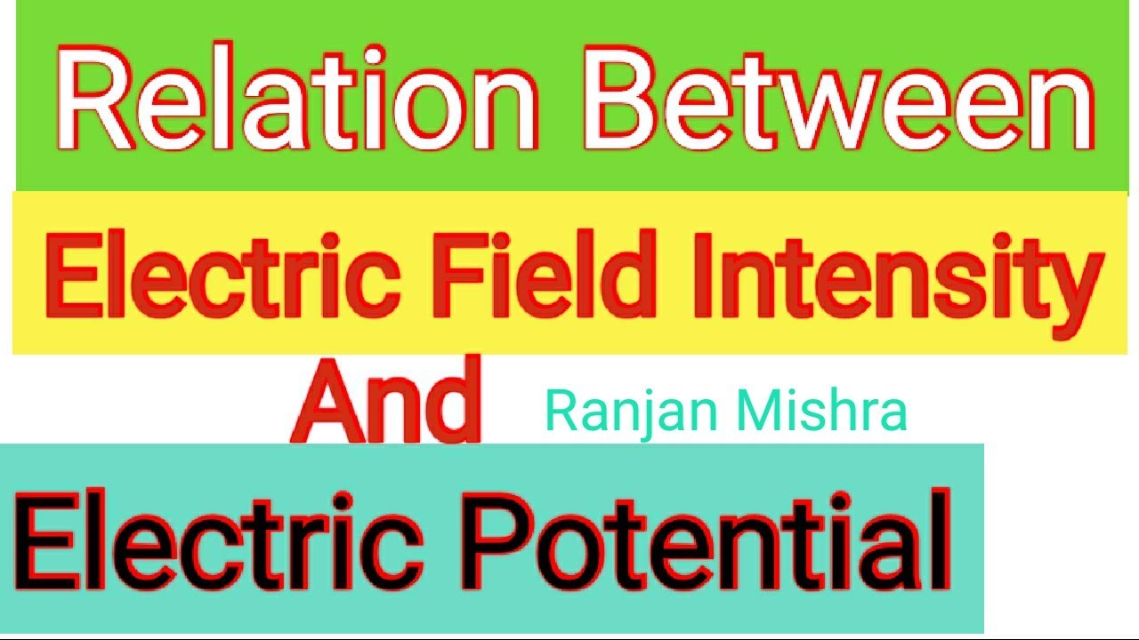 Relation between electric field intensity and electric potential