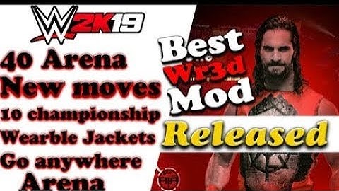 Wr3d 2k19 .Go anywhere+new moves