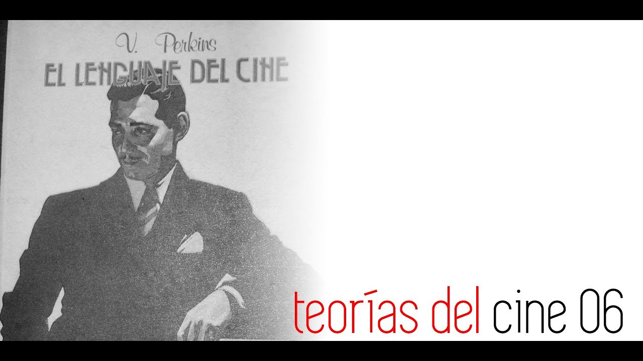 Teorías del cine 06: "El lenguaje del cine" de Perkins