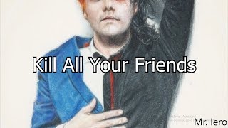 Kill All Your Friends - My Chemical Romance (Letra/Sub)