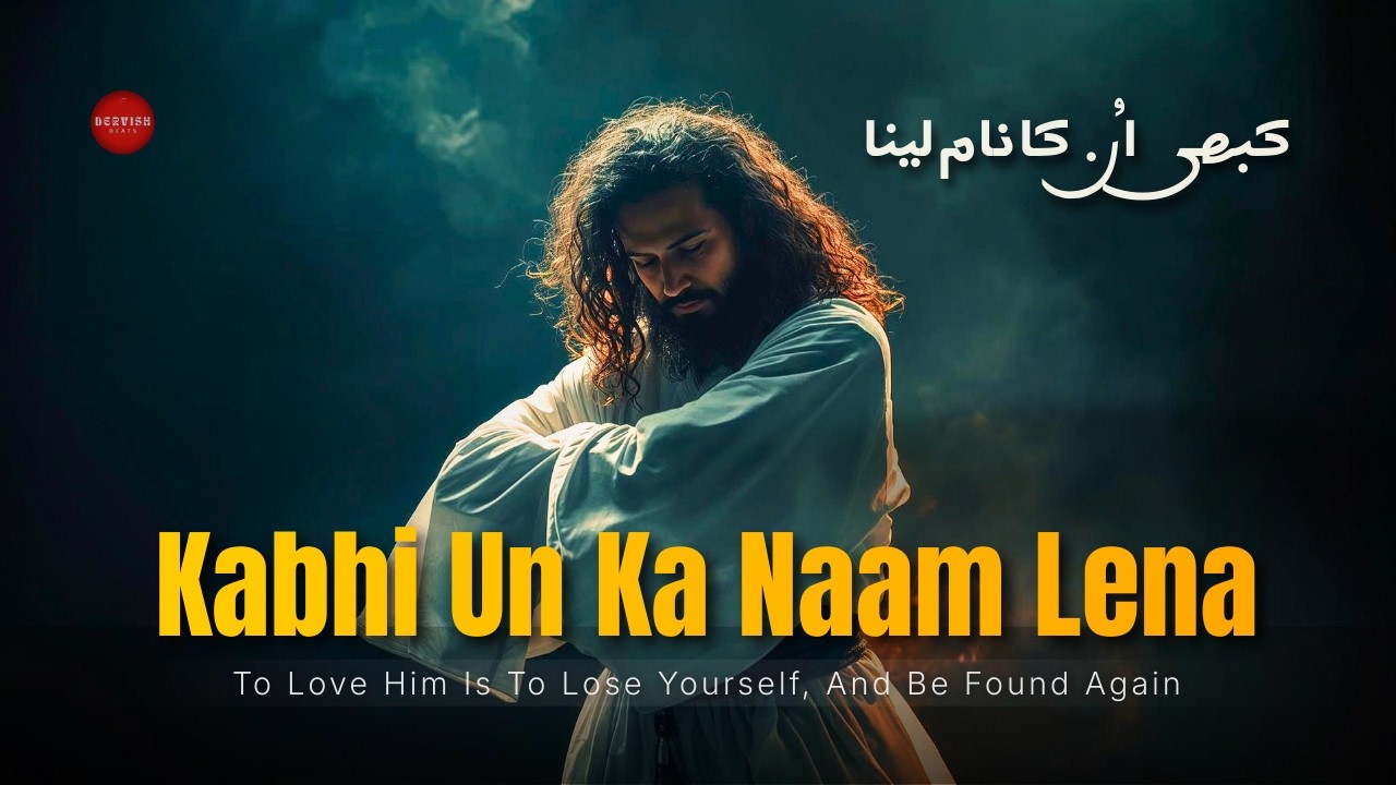Kabhi Un Ka Naam Lena | DervishBeats Official - A Soulful Devotional Sufiyana Kalam