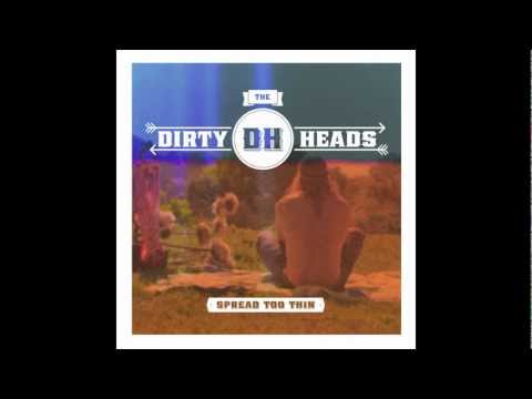 Spread Too Thin - The Dirty Heads