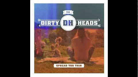 Dirty Heads - Spread Too Thin