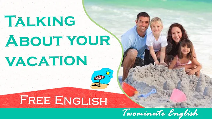 Talking About your vacation - Studying English - DayDayNews